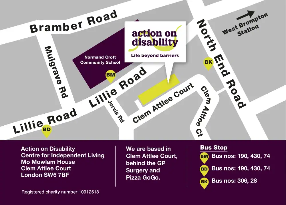 A map showing the location of Action on Disability at Clem Attlee Court, Lillie Road, London SW6 7BF, with nearby bus stops and local landmarks highlighted.